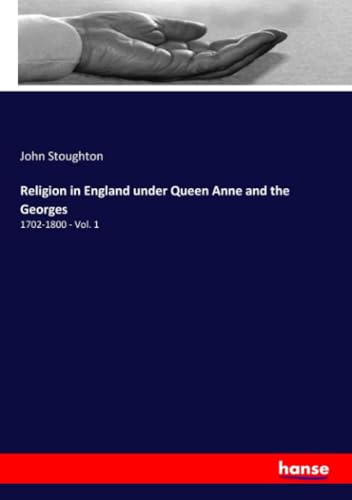 Religion in England under Queen Anne and the Georges