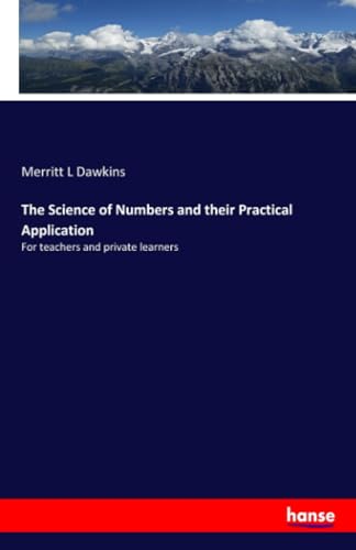 The Science of Numbers and their Practical Application