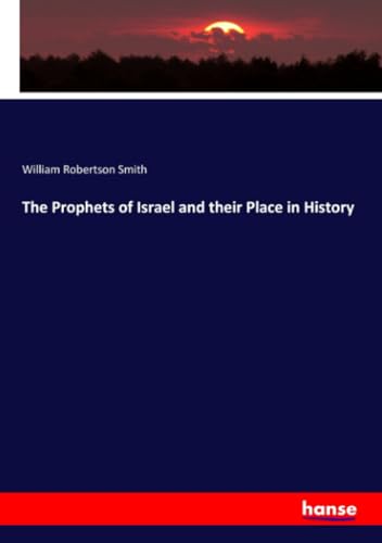 The Prophets of Israel and their Place in History