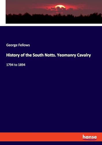 History of the South Notts. Yeomanry Cavalry