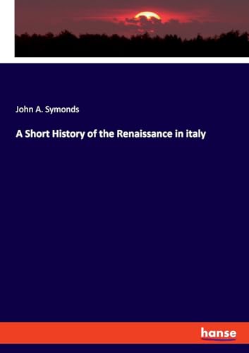 A Short History of the Renaissance in italy