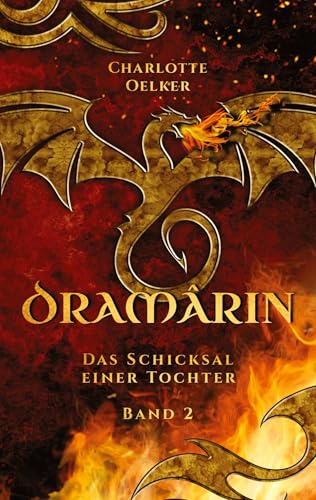 Dramârin - Der zweite Teil der Drachen-Fantasy-Reihe mit einer mutigen Protagonistin und einer geheimnisvollen Prophezeiung