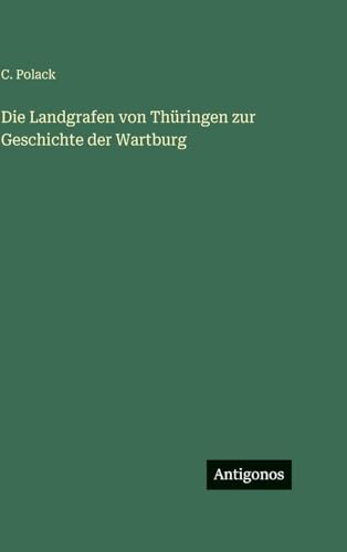 Die Landgrafen von Thüringen zur Geschichte der Wartburg