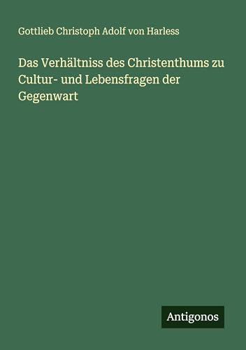 Das Verhältniss des Christenthums zu Cultur- und Lebensfragen der Gegenwart