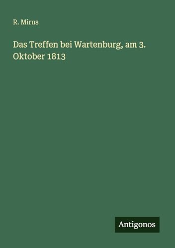 Das Treffen bei Wartenburg, am 3. Oktober 1813