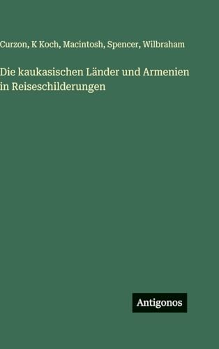 Die kaukasischen Länder und Armenien in Reiseschilderungen