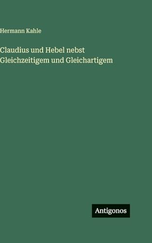 Claudius und Hebel nebst Gleichzeitigem und Gleichartigem