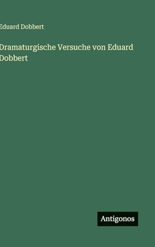 Dramaturgische Versuche von Eduard Dobbert