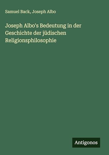 Joseph Albo's Bedeutung in der Geschichte der jüdischen Religionsphilosophie