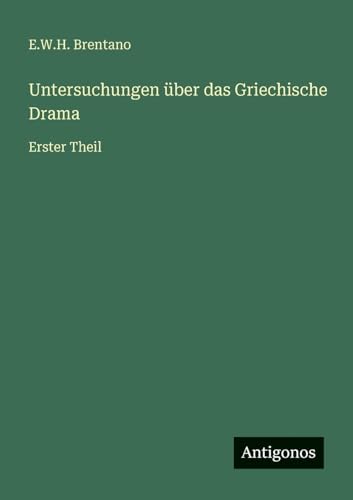 Untersuchungen über das Griechische Drama