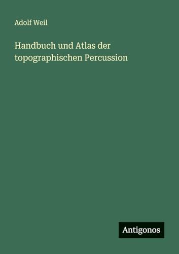 Handbuch und Atlas der topographischen Percussion