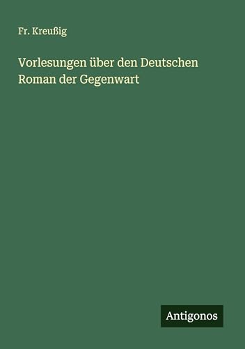 Vorlesungen über den Deutschen Roman der Gegenwart