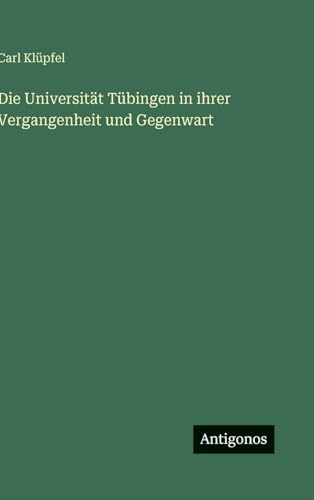 Die Universität Tübingen in ihrer Vergangenheit und Gegenwart