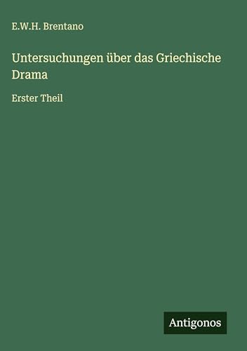 Untersuchungen über das Griechische Drama