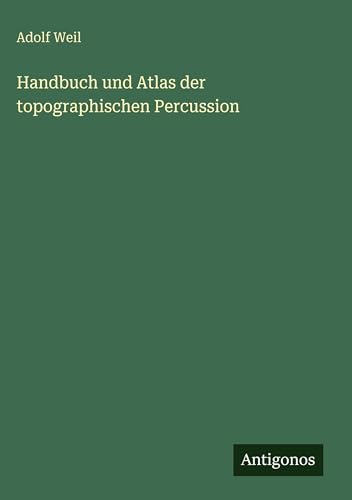 Handbuch und Atlas der topographischen Percussion