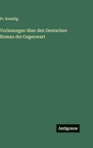 Vorlesungen über den Deutschen Roman der Gegenwart