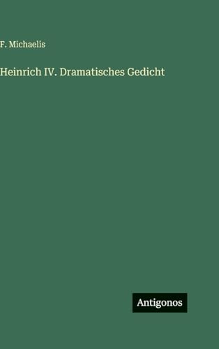 Heinrich IV. Dramatisches Gedicht