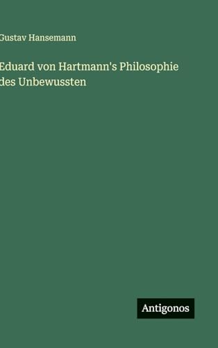 Eduard von Hartmann's Philosophie des Unbewussten