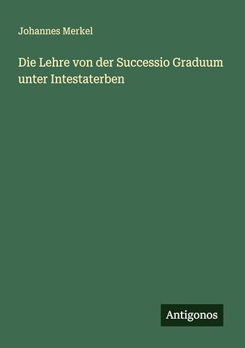 Die Lehre von der Successio Graduum unter Intestaterben