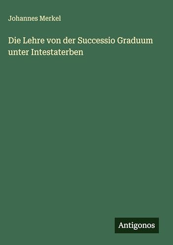 Die Lehre von der Successio Graduum unter Intestaterben