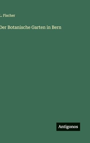 Der Botanische Garten in Bern