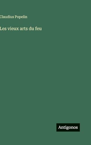 Les vieux arts du feu