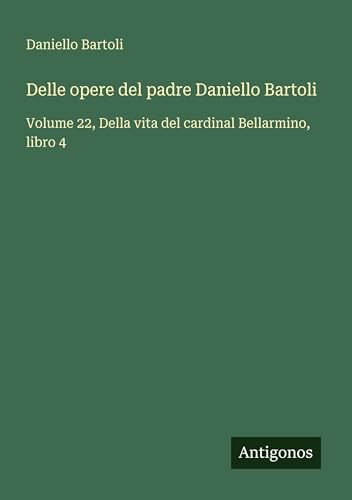 Delle opere del padre Daniello Bartoli