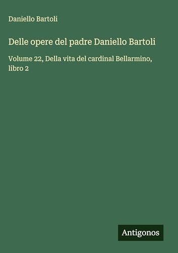 Delle opere del padre Daniello Bartoli