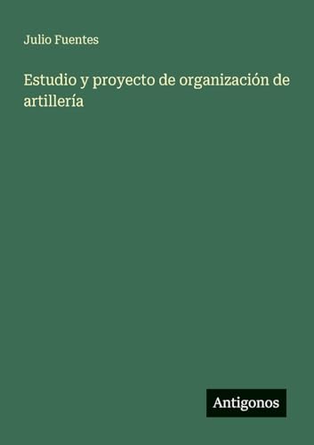 Estudio y proyecto de organización de artillería