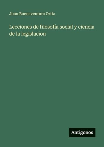 Lecciones de filosofía social y ciencia de la legislacion