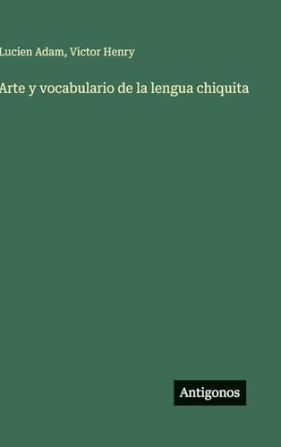 Arte y vocabulario de la lengua chiquita