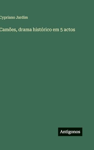 Camões, drama histórico em 5 actos
