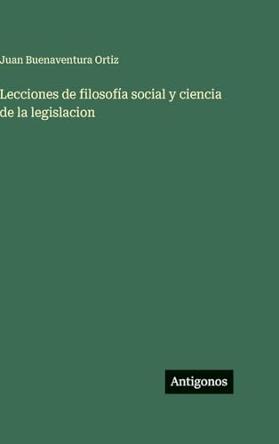 Lecciones de filosofía social y ciencia de la legislacion