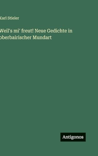 Weil's mi' freut! Neue Gedichte in oberbairischer Mundart