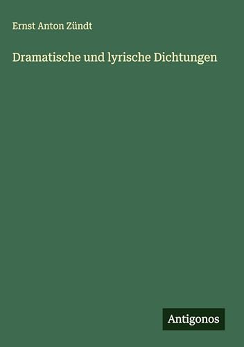 Dramatische und lyrische Dichtungen