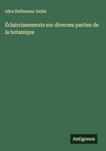 Éclaircissements sur diverses parties de la botanique