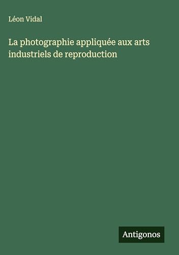 La photographie appliquée aux arts industriels de reproduction