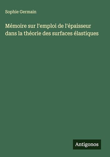 Mémoire sur l'emploi de l'épaisseur dans la théorie des surfaces élastiques