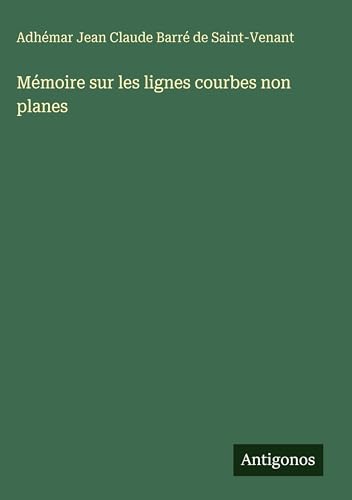 Mémoire sur les lignes courbes non planes