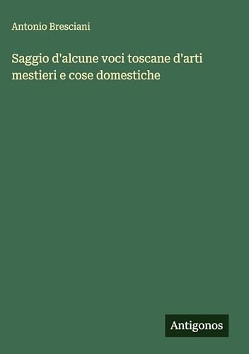 Saggio d'alcune voci toscane d'arti mestieri e cose domestiche