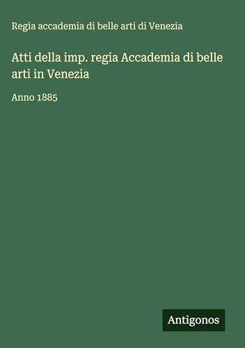 Atti della imp. regia Accademia di belle arti in Venezia