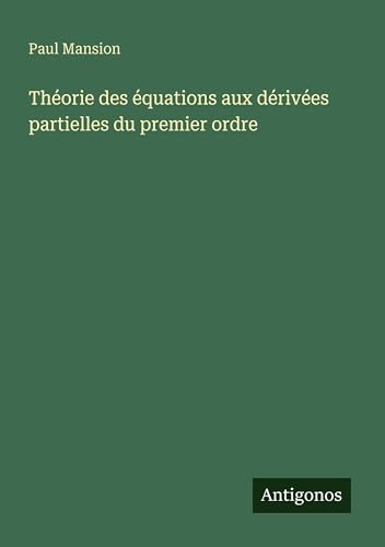 Théorie des équations aux dérivées partielles du premier ordre