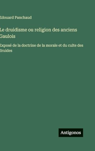 Le druidisme ou religion des anciens Gaulois
