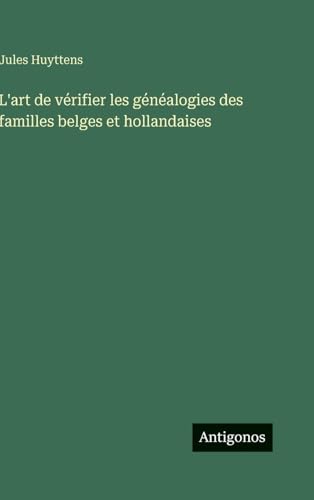 L'art de vérifier les généalogies des familles belges et hollandaises
