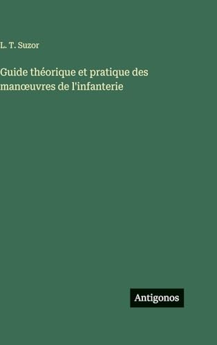 Guide théorique et pratique des manœuvres de l'infanterie