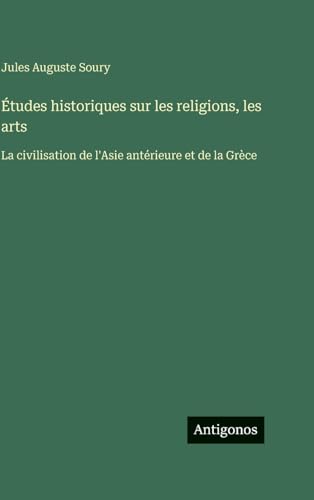 Études historiques sur les religions, les arts