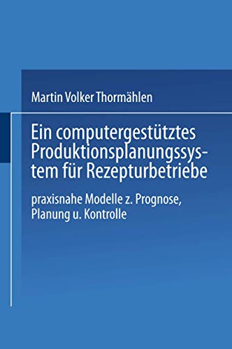 Ein Computergestutztes Produktionsplanungssystem Fur Rezepturbetriebe