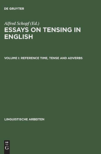 Essays on Tensing in English, Volume I, Reference Time, Tense and Adverbs