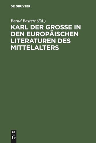 Karl der Große in den europäischen Literaturen des Mittelalters