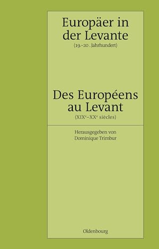 Europäer in der Levante - Zwischen Politik, Wissenschaft und Religion (19.-20. Jahrhundert)
